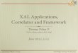 XAL Applications, Correlator and Framework · 2004. 12. 22. · • XAL has provided a rapid development environment for developing accelerator physics applications in Java • XAL