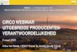 CIRCO WEBINAR UITGEBREIDE PRODUCENTEN- VERANTWOORDELIJKEHEID · 2020. 3. 5. · CIRCO WEBINAR UITGEBREIDE PRODUCENTEN-VERANTWOORDELIJKEHEID Arthur ten Wolde, CIRCO Trainer en Hoofd