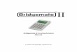 Bridgemate II Scoring System ManualTable of contents LIMITED WARRANTY 1 SAFETY INSTRUCTIONS 5 INTRODUCTION 7 CHAPTER 1: DESCRIPTION BRIDGEMATE II SCORING SYSTEM 9 DESCRIPTION OF COMPONENTS