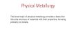 Physical Metallurgy - ASU 420_514 Physical... Physical Metallurgy The broad topic of physical metallurgy