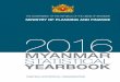 MYANMAR STATISTICAL 2016 - MOPFI · 2018. 7. 3. · MYANMAR STATISTICAL YEARBOOK 2016 Published by Central Statistical Organization Central Statistical Organization Ministry of Planning