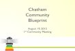 Chatham Community Blueprint · 2015. 8. 19. · • 2014 Held Community Summit • 2014 Created Articles of Incorporation & Bylaws • 2014 Appointed Inaugural Executive Leadership