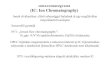 Ionkromatográfia ((gpy)IC: Ion Chromatography) · 2009. 11. 18. · Ionkromatográfia ((gpy)IC: Ion Chromatography) Ionok elválasztása: eltérő sebességgel haladnak át egy megfelel
