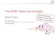 The ePNK: Ideas and concepts · Ekkart Kindler The ePNK: Ideas and concepts 32 Extension mechanisms Net-types plug-in: A EMF-model plus a factory for producing all the extended elements