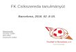 FK Csíkszereda tanulmányút · 2016. 4. 25. · FK Csíkszereda tanulmányút Barcelona, 2016. 02. 8-15. Résztvevők: Szondy Zoltán Bíró Albin Dusinszki Zoltán