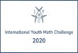 International Youth Math Challenge · 2020. 8. 22. · Rounds of IYMC 1. Qualiﬁcation Round 5 Problems, Submission Deadline: 11. Oct 2020 8x Problems, 2x Special-Creativity Problems,