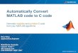 Automatically Convert MATLAB code to C code · C/C++ Algorithm Design in MATLAB MEX.lib.dll.exe.c Challenges with Manual Translation from MATLAB to C Separate functional and implementation