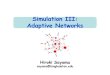 Simulation III: Adaptive Networksbingweb.binghamton.edu/~sayama/SSIE641/9-simulation3.pdf · 2019. 5. 25. · nodes 4. Simulation of Adaptive Networks 5. Simulating state-topology