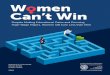 Women Can’t Win · to career outcomes, women simply can’t win. Here’s why: Choice of field of study. More women than ever are majoring in fields traditionally dominated by men