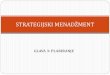 STRATEGIJSKI MENADŽMENT · 2020. 2. 26. · Strategijsko planiranje strategija i dugoročni planovi za realizaciju dugoročnih ciljeva i vizije preduzeća 2. Taktičko (operativno)