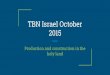 TBN Israel October 2015 Israel - Oct. 2015.pdf · Mati with Claudio Freidzon . Samuel with Anna Paula. Mati With Nonnie Mcveigh. Construction Update Work on the TBN studio in Jerusalem
