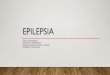 EPILEPSIA · 2020. 12. 1. · EPILEPSIA •Definicion: •ataquesrecurrentessin provocacion •Epidemiologia: •una de cada100 personas ha tenidoun ataqueepilepticoensuvida •3