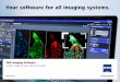Your software for all imaging systems....2 ZEISS Efficient Navigation—ZEN, for short – is the one user interface you will see on every imaging system from ZEISS. ZEN software leads
