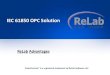 IEC 61850 OPC Solution - ReLab Soft• Full IEC 61850 (client) standard compliance • Tested with Areva, ABB, GE, Siemens, SEL, and others • Scalable: > 100 devices on a single