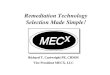 Remediation Technology Selection Made Simple! · 2017. 5. 30. · Remediation Technology Selection Made Simple! Richard T. Cartwright PE, CHMM Vice President MECX, LLC