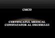 CMCD CERTIFICATUL MEDICAL CONSTATATOR AL DECESULUIumfcdbioetica.ro/produse/49/51/certificatul medical constatator al decesului .pdfIb PANCREATITA ACUTA 5 zile Ic COLEDOCOLITIAZA 15ani