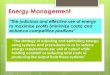 to maximize profits (minimize costs) andEnergy Management “The strategy of adjusting and optimizing energy, using systems and procedures so as to reduce energy requirements per unit