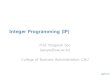 Integer Programming (IP)contents.kocw.net/KOCW/document/2016/chungang/seoyongwon/... · 2017. 1. 23. · Types of Integer Programming(IP) Problems 2 Total Integer Model: All decision
