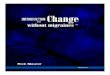 Change 101 LRG FONT - Change Without Migraines -Change ...Rick Maurer . Introduction to Change Without Migraines™ 7 Applying the Cycle of Change In combination with the levels of