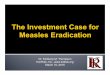 Dr. Kimberly M. Thompson Kid Risk, Inc., March … · 2016. 4. 7.  · WHO 2010 - “SAGE concluded that measles can and should be eradicated. A goal for measles eradication should