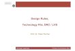 Design Rules, Technology File, DRC / LVS ... VLSI Design: Design Rules P. Fischer, ZITI, Uni Heidelberg,