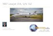 1997 Learjet 31A, S/N 132 · 2020. 5. 18. · Interior completed by American Aviation in 2011. Eight passenger tan leather interior with a three place divan, fwd refreshment center