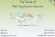 The Future of Web Application Security...The Future of Web Application Security W3Conf, November 15 & 16, 2011 Brad Hill @hillbrad bhill@paypal-inc.com Scott Stender @scottstender