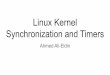 Linux Kernel Synchronization and Timerslass.cs.umass.edu/~shenoy/courses/spring20/lectures/Lec20.pdfA Kernel example of Races A kernel queue with tasks implemented as a linked list