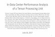 In-Data Center Performance Analysispages.cs.wisc.edu/~markhill/restricted/isca17_tpu_slides.pdfTPU
