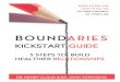 BOUNDARIES KICKSTART GUIDE · 2020. 1. 10. · BOUNDARIES KICKSTART GUIDE Step 1 – Understanding Boundaries Open your copy of ... family or other past relationships may have confused