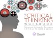 THE CRITICAL THINKING · 2018. 12. 4. · Critical thinking is clear, rational, logical, and independent thinking. It’s about improving thinking by analyzing, assessing, and reconstructing