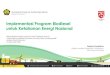 ImplementasiProgram Biodiesel untukKetahananEnergiNasional · 2020. 12. 20. · upaya dari sektor energi dalam mencapai target pengurangan emisi GRK Kementerian Energi dan Sumber