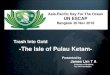 -The Isle of Pulau Ketam- B...PULAU KETAM RECYCLE MATERIALS（KG) 11’ & 12’ ～39,543 KG 2013 ～47,145 KG 2014 ～48,391 KG 2015 ～37,436 KG 2016 ～55,023 KG 2017 ～51,487