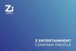 Z Entertainment ProfileTitle Z Entertainment Profile Created Date 5/15/2020 7:39:17 PM