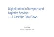 Digitalization in Transport and Logistics Services: --- A Case ......Digitalization in Transport and Logistics Services •While transport services require physical delivery, digitalization
