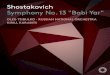 Shostakovich Symphony No. 13 Babi Yar · 2020. 6. 22. · Babi Yar: Adagio 15. 18 2 II. Humour: Allegretto7. 30 3 III. In the Store: Adagio 11. 45 4IV. Fears: Largo 11. 07 5V. A Career: