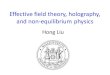 Effective field theory, holography, and non-equilibrium physics...2016/07/20  · field theory: Direct computation: almost always impossible Ginsburg-Landau-Wilson paradigm Express