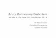 Acute Pulmonary Embolism - WordPress.com · 2019. 12. 4. · Plasminogen Activator for the Treatment of Acute Pulmonary Embolism : A Randomised Multicenter Controlled Trial. Chest