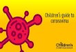Children’s guide to coronavirus · 2020. 9. 25. · Lots of children are telling us they are scared and worried about coronavirus. We understand this. When we feel scared, it’s