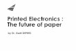 Printed Electronics : The future of paper...World leader in technical and creative papers High-profile brands including Conqueror, Rives, Cyclus, ... FOR THE PRINTED ELECTRONICS INDUSTRY