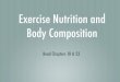Exercise Nutrition and Body Compositioncfje/4340/4340-nutr1.pdf · 2007. 7. 6. · Exercise Nutrition and Body Composition Read Chapters 18 & 23. Nutrients Six major nutrients three