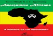 Anarquismo Africano: A História de um Movimento...Anarquismo Africano: A História de Um Movimento de Sam Mbah & I. E. Igariwey contribui como disparador de uma análise sóbria e