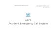 AECS Accident Emergency System - UNECE Homepage...AECS Accident Emergency Call System Informal document GRSG‐111‐39 (111th GRSG, 11‐14 October 2016, Agenda item 13) Submitted