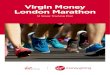 Virgin Money London MarathonVirgin Money London Marathon 12 Week Training Plan You’ve signed up to take part in the Virgin Money London Marathon – CONGRATULATIONS. We asked our