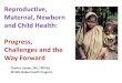 Reproductive, Maternal, Newborn and Child Health: Progress ...€¦ · Maternal Mortality: Key Facts • Every day in 2018, approximately 800 women died from preventable causes related