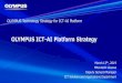 OLYMPUS ICT-AI Platform Strategy · 2019. 3. 20. · OLYMPUS ICT-AI Platform Strategy March 13 th, 2019 Mitsutoshi Aizawa. Deputy General Manager. ... • Endoscope video camera •