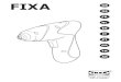 FIXA - IKEA · 2019. 2. 12. · FIXA Cordless screwdriver TECHNICAL SPECIFICATIONS Charger input voltage: Local input voltage Charger output voltage: 5Vd.c. Battery voltage/battery