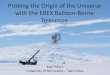 Probing the Origin of the Universe with the EBEX Balloon ......Observational Cosmology - University of Minnesota Image Courtesy WMAP Science Team History of the Universe Time Inflation: