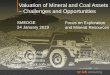 Valuation of Mineral and Coal Assets – Challenges and ......As defined in the VALMIN Code (2015), mineral assets comprise all property including (but not limited to) tangible property,