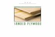 SANDED PLYWOOD · 2020. 6. 30. · sanded plywood is a structural product, it also offers the advantages of high strength and stiff-ness values, dimensional stability, impact resis-tance,